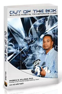 עטיפת הספר Out of the Box: Building Robots, Transforming Lives מאת Ph.D. Andrew Williams
