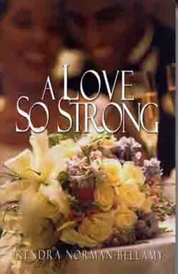 עטיפת הספר A Love So Strong מאת Kendra Norman-Bellamy