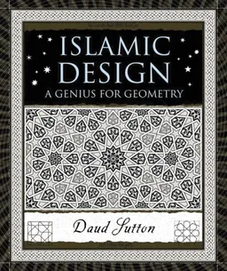 Islamic Design: A Genius for Geometry (Wooden Books)
