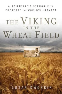 The Viking in the Wheat Field: A Scientist's Struggle to Preserve the World's Harvest