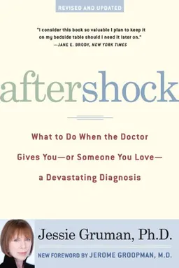 AfterShock: What to Do When the Doctor Gives You--Or Someone You Love--a Devastating Diagnosis