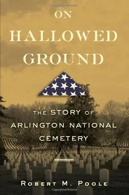 עטיפת הספר On Hallowed Ground: The Story of Arlington National Cemetery מאת Robert M. Poole