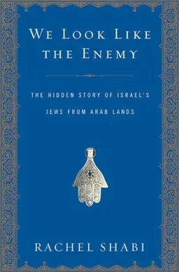 We Look Like the Enemy: The Hidden Story of Israel's Jews from Arab Lands