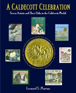 A Caldecott Celebration: Seven Artists and their Paths to the Caldecott Medal