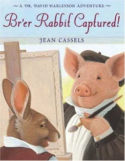 Br'er Rabbit Captured!: A Dr. David Harleyson Adventure