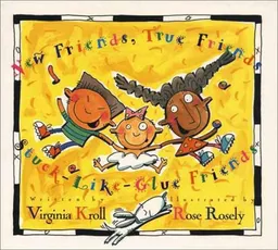 New Friends, True Friends, Stuck-Like-Glue-Friends
