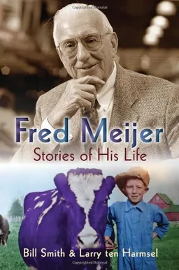 Fred Meijer: Stories of His Life