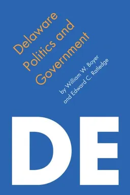 Delaware Politics and Government (Politics and Governments of the American States)