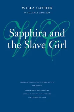 עטיפת הספר Sapphira and the Slave Girl (Willa Cather Scholarly Edition) מאת Willa Cather