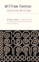 William Fenton: Selected Writings (The Iroquoians and Their World)