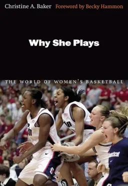 Why She Plays: The World of Women's Basketball