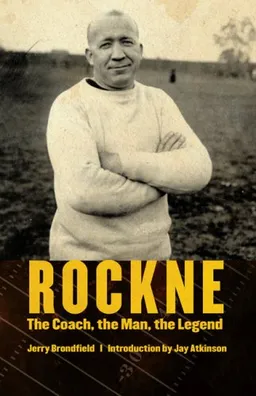 Rockne: The Coach, the Man, the Legend