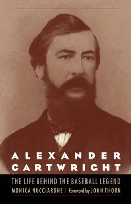 Alexander Cartwright: The Life behind the Baseball Legend