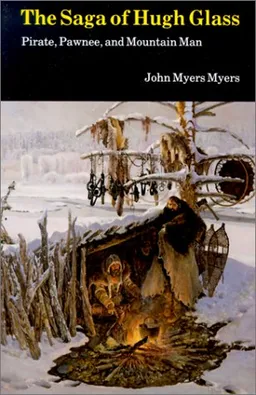 The Saga of Hugh Glass: Pirate, Pawnee, and Mountain Man