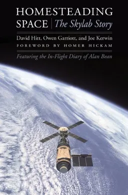 Homesteading Space: The Skylab Story (Outward Odyssey: A People's History of S)