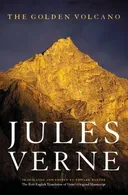 The Golden Volcano: The First English Translation of Verne's Original Manuscript (Bison Frontiers of Imagination)