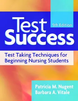 Test Success: Test-Taking Techniques for Beginning Nursing Students