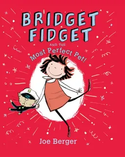 Bridget Fidget and The Most Perfect Pet