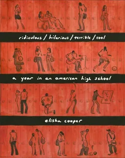 ridiculous/hilarious/terrible/cool: a year in an american high school
