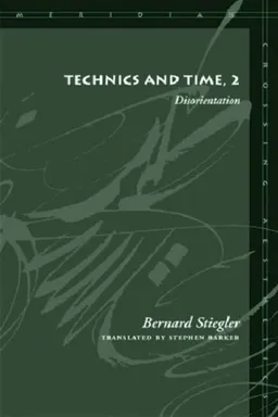 עטיפת הספר Technics and Time, 2: Disorientation (Meridian: Crossing Aesthetics) מאת Bernard Stiegler