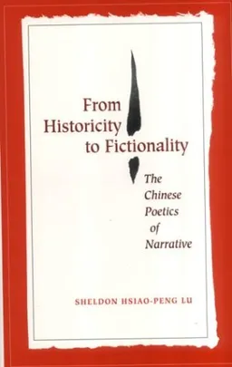 From Historicity to Fictionality: The Chinese Poetics of Narrative