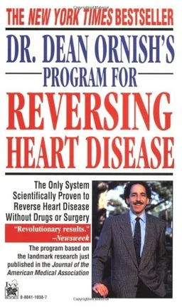 Dr. Dean Ornish's Program for Reversing Heart Disease: The Only System Scientifically Proven to Reverse Heart Disease Without Drugs or Surgery