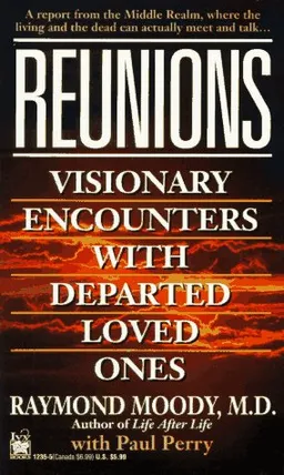 Reunions: Visionary Encounters With Departed Loved Ones