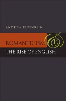 עטיפת הספר Romanticism and the Rise of English מאת Andrew Elfenbein
