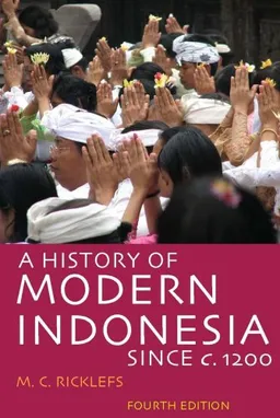 A History of Modern Indonesia Since c. 1200: Fourth Edition