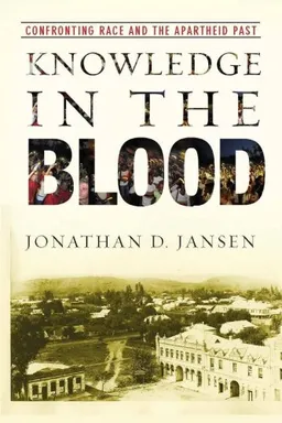 עטיפת הספר Knowledge in the Blood: Confronting Race and the Apartheid Past מאת Jonathan Jansen
