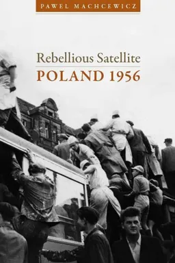 Rebellious Satellite: Poland 1956 (Cold War International History Project)
