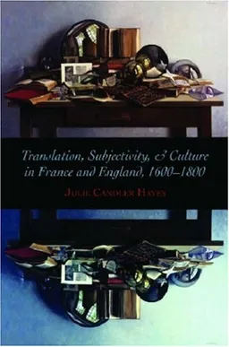 עטיפת הספר Translation, Subjectivity, and Culture in France and England, 1600-1800 מאת Julie Hayes