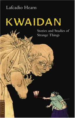 Kwaidan: Stories And Studies Of Strange Things