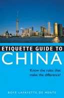 Etiquette Guide to China: Know the Rules that Make the Difference! (Etiquette Guides)