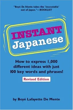 Instant Japanese: How to express 1,000 different ideas with just 100 key words and phrases! (Instant Phrasebook Series)