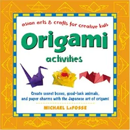Origami Activities (Asian Arts and Crafts For Creative Kids)