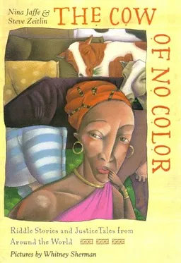 The Cow of No Color: Riddle Stories and  Justice Tales from Around the World
