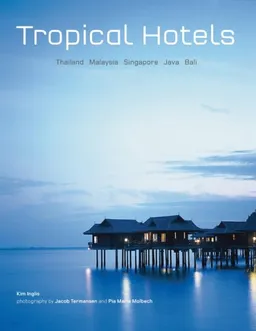 Tropical Hotels: Thailand Malaysia Singapore Java Bali
