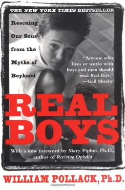 Real Boys : Rescuing Our Sons from the Myths of Boyhood