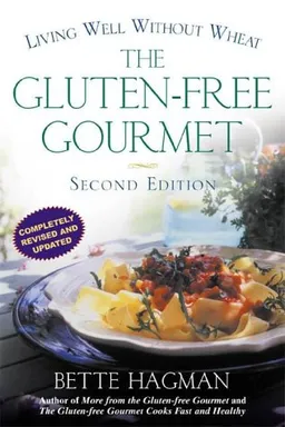 The Gluten-Free Gourmet: Living Well without Wheat, Revised Edition