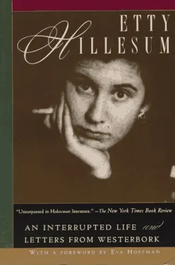 Etty Hillesum: An Interrupted Life the Diaries, 1941-1943 and Letters from Westerbork