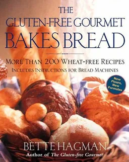 The Gluten-Free Gourmet Bakes Bread: More Than 200 Wheat-Free Recipes