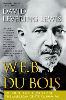 W. E. B. Du Bois, 1919-1963: The Fight for Equality and the American Century