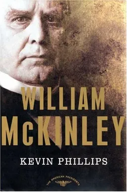 William McKinley: The American Presidents Series: The 25th President, 1897-1901