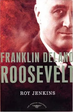 Franklin Delano Roosevelt: The American Presidents Series: The 32nd President, 1933-1945