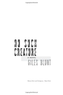 No Such Creature: A Novel