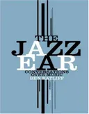 The Jazz Ear: Conversations over Music