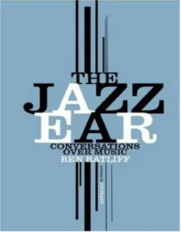 The Jazz Ear: Conversations over Music
