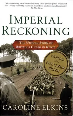 Imperial Reckoning: The Untold Story of Britain's Gulag in Kenya