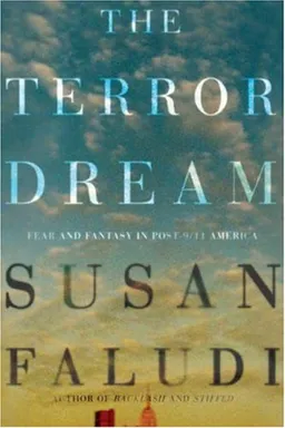The Terror Dream: Fear and Fantasy in Post-9/11 America